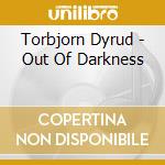 Torbjorn Dyrud - Out Of Darkness cd