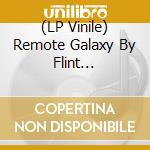 (LP Vinile) Remote Galaxy By Flint Juventino Beppe lp vinile di 2L