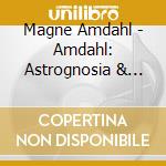 Magne Amdahl - Amdahl: Astrognosia & Aesop cd
