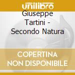 Giuseppe Tartini - Secondo Natura cd musicale di Giuseppe Tartini