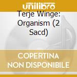 Terje Winge: Organism (2 Sacd) cd musicale di Karlsen, Kjell Mork / Trygve Masden / Kjell Flem