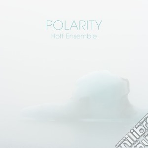 Hoff Ensemble - Polarity (2 Cd) cd musicale di Hoff Ensemble