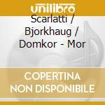 Scarlatti / Bjorkhaug / Domkor - Mor cd