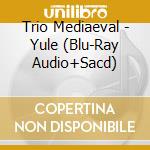 Trio Mediaeval - Yule (Blu-Ray Audio+Sacd) cd