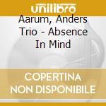 Aarum, Anders Trio - Absence In Mind cd