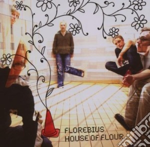 Florebius - House Of Flour cd musicale di FLOREBIUS