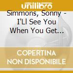 Simmons, Sonny - I'Ll See You When You Get There cd
