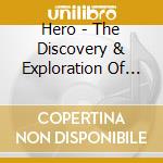 Hero - The Discovery & Exploration Of Planet cd musicale di HERO