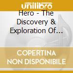 Hero - The Discovery & Exploration Of Planet cd