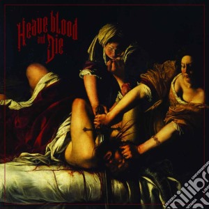 Heave blood & die cd musicale di Heave blood & die