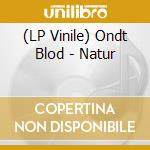 (LP Vinile) Ondt Blod - Natur lp vinile di Ondt Blod