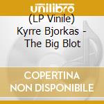 (LP Vinile) Kyrre Bjorkas - The Big Blot vinile