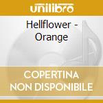 Hellflower - Orange cd musicale di Hellflower