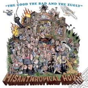 (LP Vinile) Good, The Bad & The Zugly (The) - Misanthropical House lp vinile di Good, The Bad & The Zugly (The)