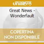 Great News - Wonderfault cd