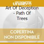 Art Of Deception - Path Of Trees cd musicale di Art Of Deception