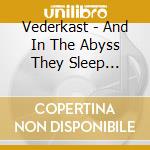 Vederkast - And In The Abyss They Sleep (Cardboard S) cd musicale di Vederkast