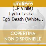 (LP Vinile) Lydia Laska - Ego Death (White Vinyl) vinile