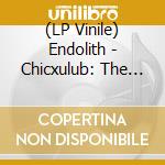 (LP Vinile) Endolith - Chicxulub: The Fossil Record (2 Lp) lp vinile di Endolith