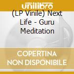 (LP Vinile) Next Life - Guru Meditation vinile