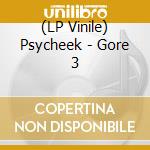 (LP Vinile) Psycheek - Gore 3 vinile