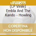 (LP Vinile) Embla And The Karido - Howling vinile