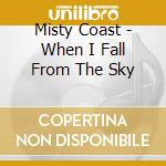 Misty Coast - When I Fall From The Sky cd musicale