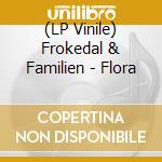 (LP Vinile) Frokedal & Familien - Flora lp vinile