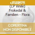 (LP Vinile) Frokedal & Familien - Flora vinile