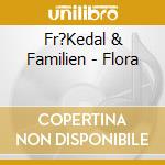 Fr?Kedal & Familien - Flora cd