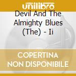 Devil And The Almighty Blues (The) - Ii cd