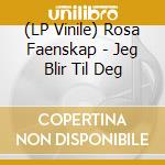 (LP Vinile) Rosa Faenskap - Jeg Blir Til Deg vinile
