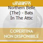 Northern Belle (The) - Bats In The Attic cd