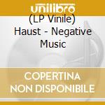 (LP Vinile) Haust - Negative Music vinile