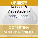 Kanaan & Aevestaden - Langt, Langt Vekk cd