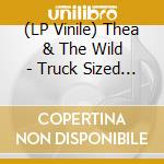 (LP Vinile) Thea & The Wild - Truck Sized Asteroid vinile