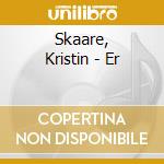 Skaare, Kristin - Er cd