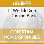 El Wedidi Dina - Turning Back cd musicale di El Wedidi Dina
