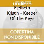 Fjellseth Kristin - Keeper Of The Keys cd