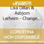 Lisa Dillan & Asbjorn Lerheim - Change Of Habit cd musicale di Lisa Dillan & Asbjorn Lerheim