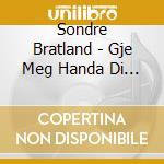 Sondre Bratland - Gje Meg Handa Di (2 Cd) cd