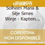 Solheim Maria & Silje Sirnes Winje - Kaptein Snabelbaesj Og Hjertetyven cd