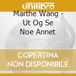 Marthe Wang - Ut Og Se Noe Annet cd musicale di Wang Marthe