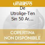 De Utrolige-Ten Sin 50 Ar / Various cd