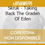 Skruk - Taking Back The Graden Of Eden cd