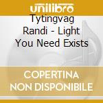 Tytingvag Randi - Light You Need Exists cd