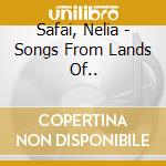Safai, Nelia - Songs From Lands Of.. cd