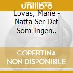 Lovas, Marie - Natta Ser Det Som Ingen.. cd musicale