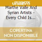 Marthe Valle And Syrian Artists - Every Child Is A P cd