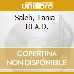 Saleh, Tania - 10 A.D. cd